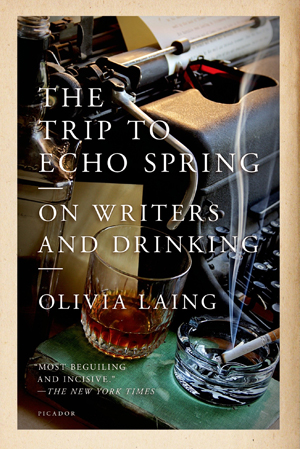 The Trip to Echo Spring by Olivia Laing